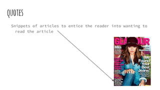 quotes
Snippets of articles to entice the reader into wanting to
read the article
 