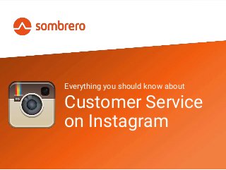 Everything you should know about
Customer Service
on Instagram
 