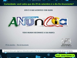 Anúncio feito pela Agência Artecetera para o Dia do Anunciante para a Organização Arnon de Mello.
Curiosidade: você sabia que dia 29 de setembro é o dia Do Anunciante?
 