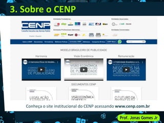 Conheça o site institucional do CENP acessando www.cenp.com.br
3. Sobre o CENP
 