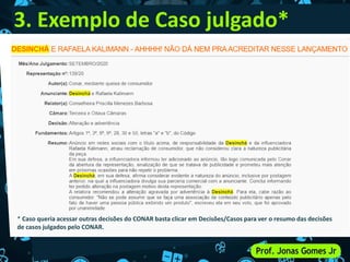 3. Exemplo de Caso julgado*
* Caso queria acessar outras decisões do CONAR basta clicar em Decisões/Casos para ver o resumo das decisões
de casos julgados pelo CONAR.
 