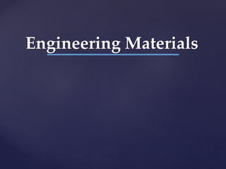 Engineering Materials
 