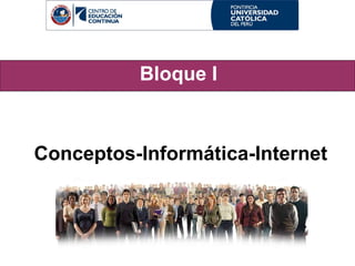 Bloque I Conceptos-Informática-Internet 