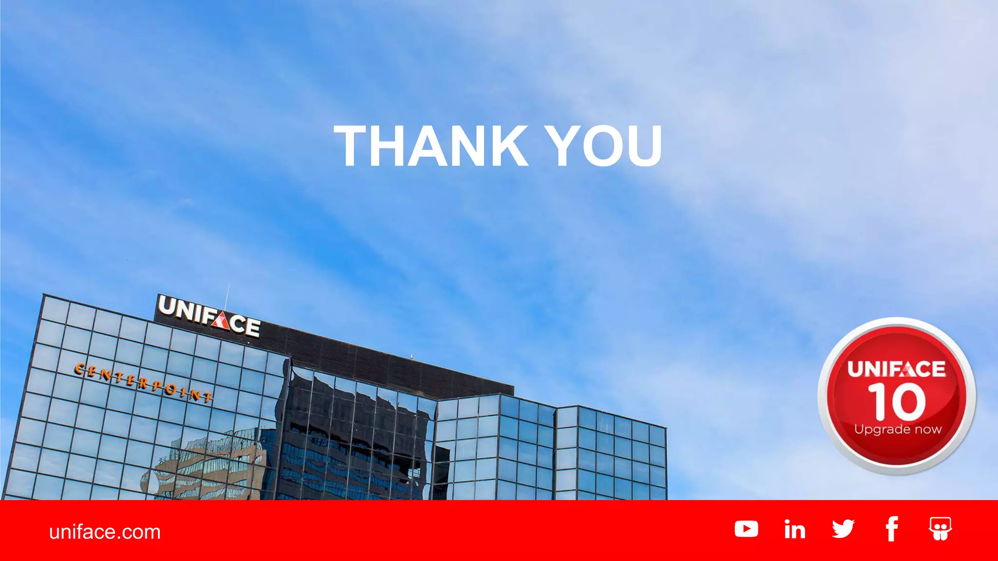 Dev Conf
THANK YOU
uniface.com
 