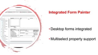 Dev Conf
Integrated Form Painter
• Desktop forms integrated
• Multiselect property support
 