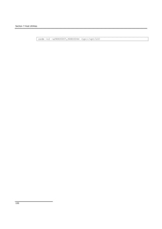 Section 7 Host Utilities
100
ssdm -o2 -aPX800007,PX800046 -Lpc:/opt/LIC
 
