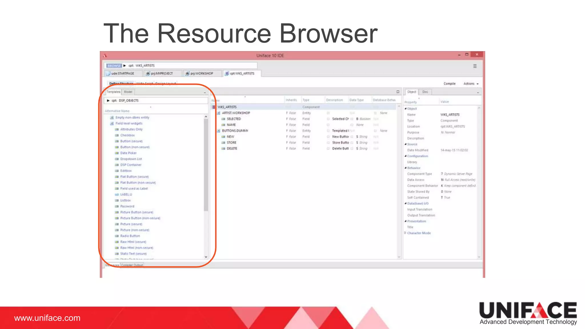www.uniface.com Advanced Development Technology
The Resource Browser
 