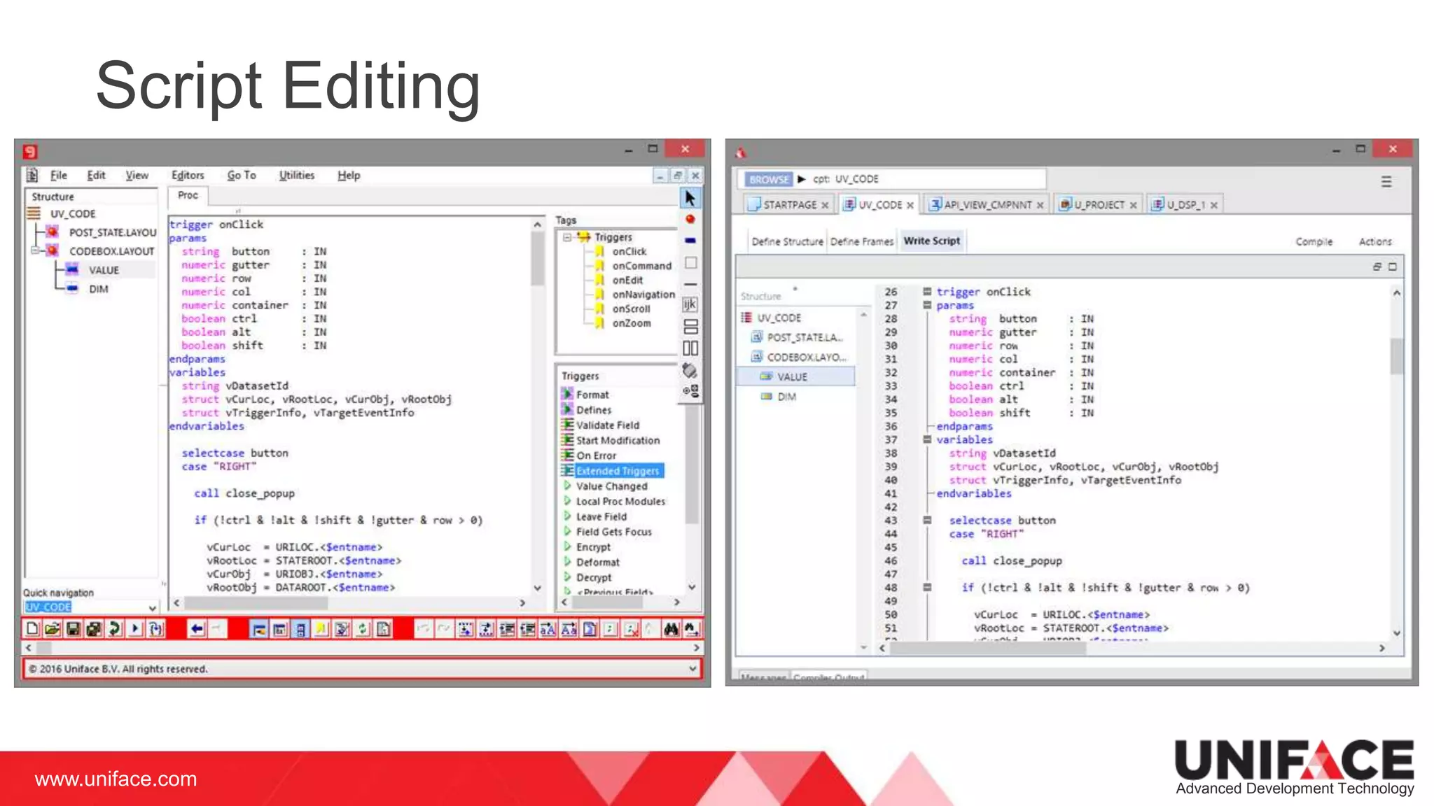 www.uniface.com Advanced Development Technology
Script Editing
 