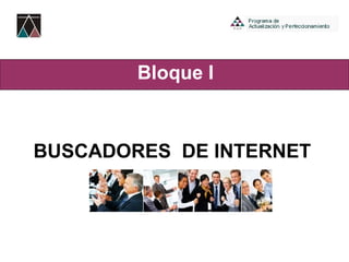 Bloque I BUSCADORES  DE INTERNET 