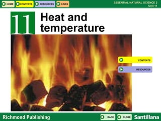 Heat and temperature CONTENTS RESOURCES 