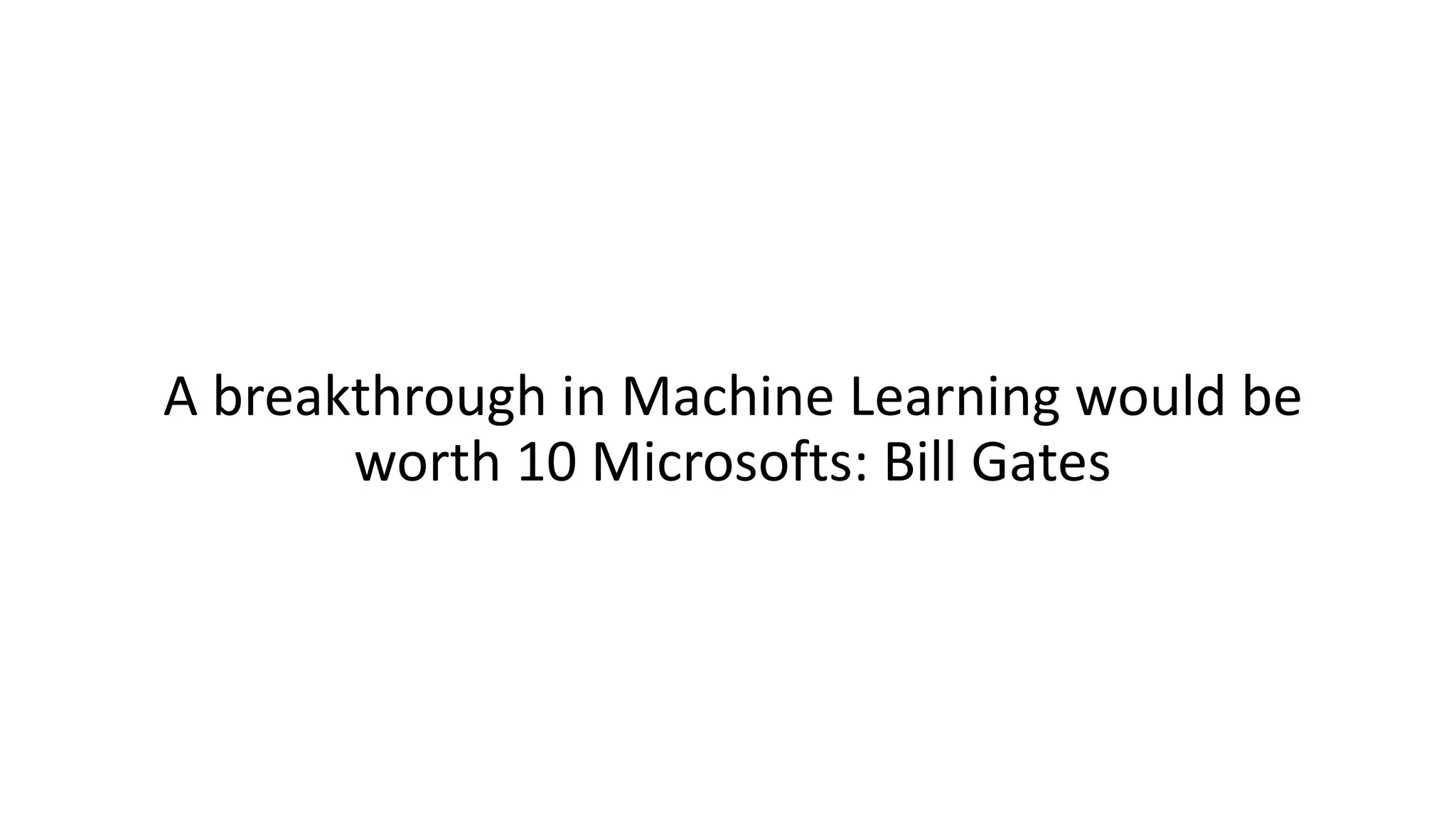 A breakthrough in Machine Learning would be worth 10 Microsofts: Bill Gates 