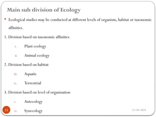 Ecology is a study about interaction between organisms and their ...