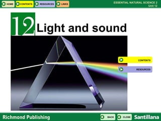 Light and sound CONTENTS RESOURCES 