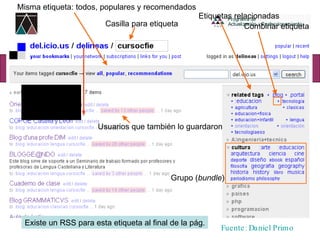 Existe un RSS para esta etiqueta al final de la pág. Fuente: Daniel Primo Entrarás En tu cuenta De usuario Casilla para etiqueta Grupo ( bundle ) Usuarios que también lo guardaron Misma etiqueta: todos, populares y recomendados Etiquetas relacionadas Combinar etiqueta 