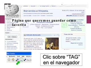 Clic sobre “TAG” en el navegador Página que queremos guardar como favorita 