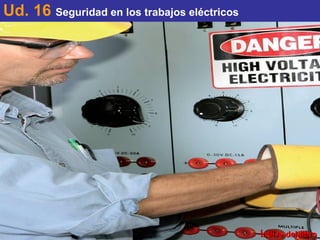 Índice del libro Ud. 16  Seguridad en los trabajos eléctricos 