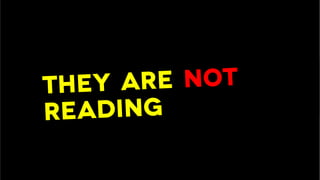 THEY ARE NOT
READING
 