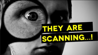 Scanning…!
They are
 