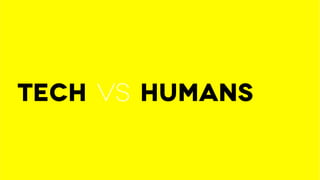 tech vs humans
 