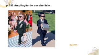 p.359 Ampliação do vocabulário
pajem
 