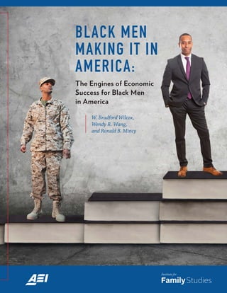 Black Men Making It in America: The Engines of Economic Success for Black Men in America 1
BLACK MEN
MAKING IT IN
AMERICA:...