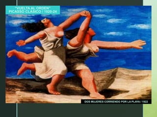 “VUELTA AL ORDEN”
PICASSO CLÁSICO / 1920-24
DOS MUJERES CORRIENDO POR LA PLAYA / 1922
 