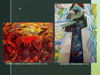 z
CARRÁ: FUNERAL DEL ANARQUISTA GALLI / 1911 SEVERINI: TREN BLINDADO / 1915
 