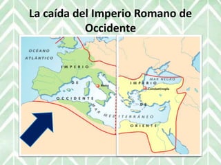La caída del Imperio Romano de
Occidente
 