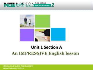 2
An IMPRESSIVE English lesson
Unit 1 Section A
FOREIGH LANGUAGE TEACHING AND RESEARCH PRESS
AIR FORCE ENGINEERING UNIVERSITY
 