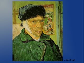 V. Van Gogh
 