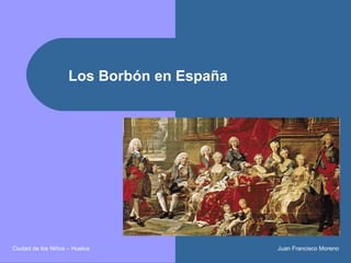 Los Borbón en España

Ciudad de los Niños – Huelva

Juan Francisco Moreno

 