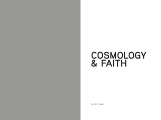COSMOLOGY
& FAITH
By John F. Haught
 