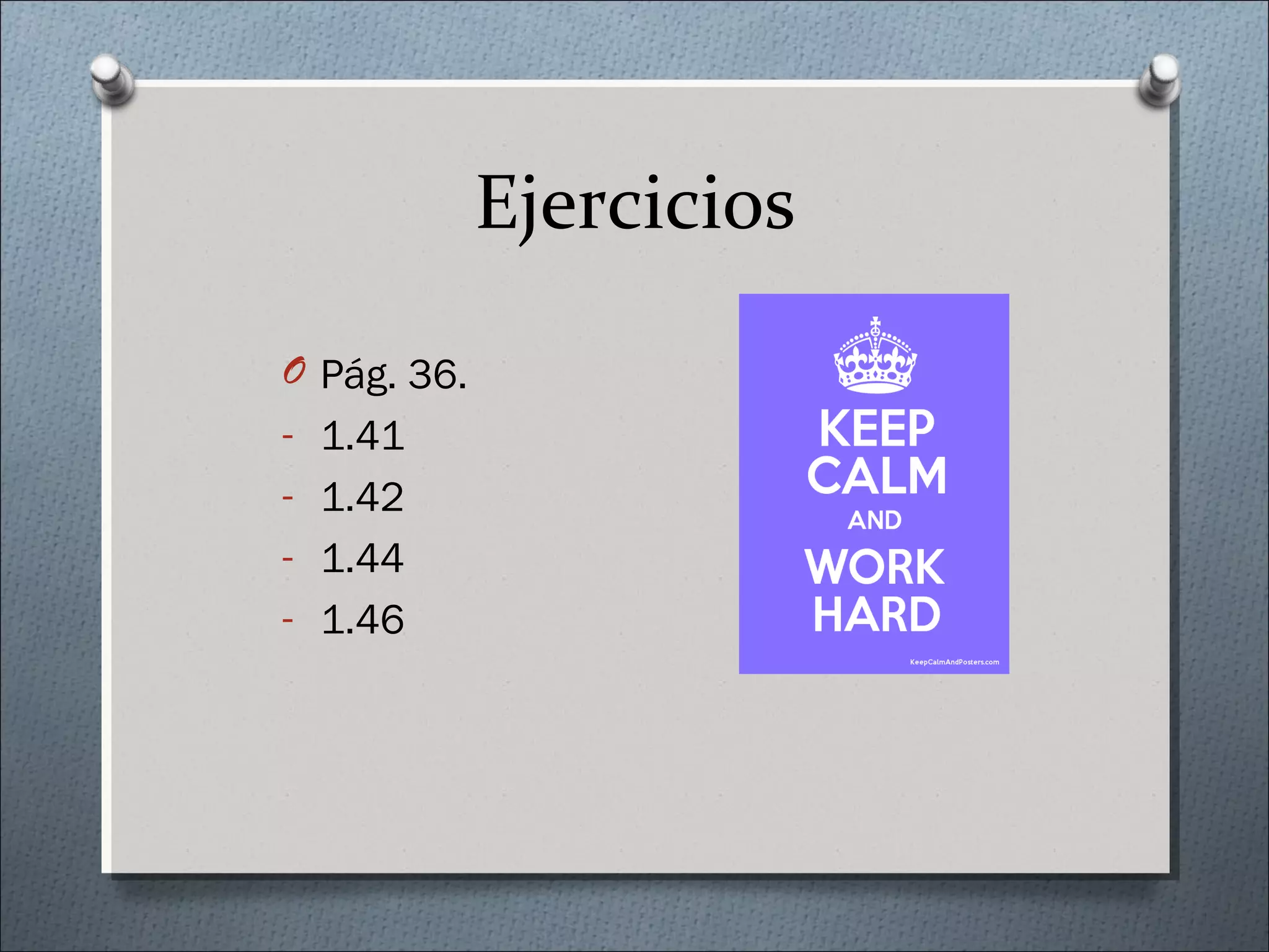 Ejercicios
O Pág. 36.
- 1.41
- 1.42
- 1.44
- 1.46
 