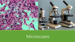 Microscopes
 