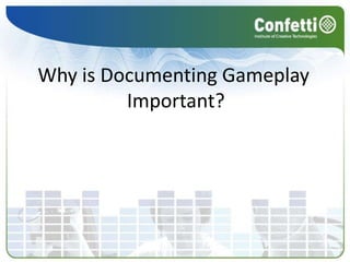 Why is Documenting GameplayImportant?