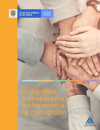 Integridad,
transparecia y
lucha contra
la corrupción
Subdirección de Proyección Institucional - ESAP
 