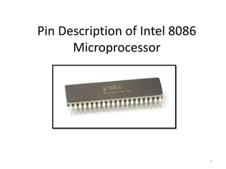 Pin Description of Intel 8086
Microprocessor
1
 
