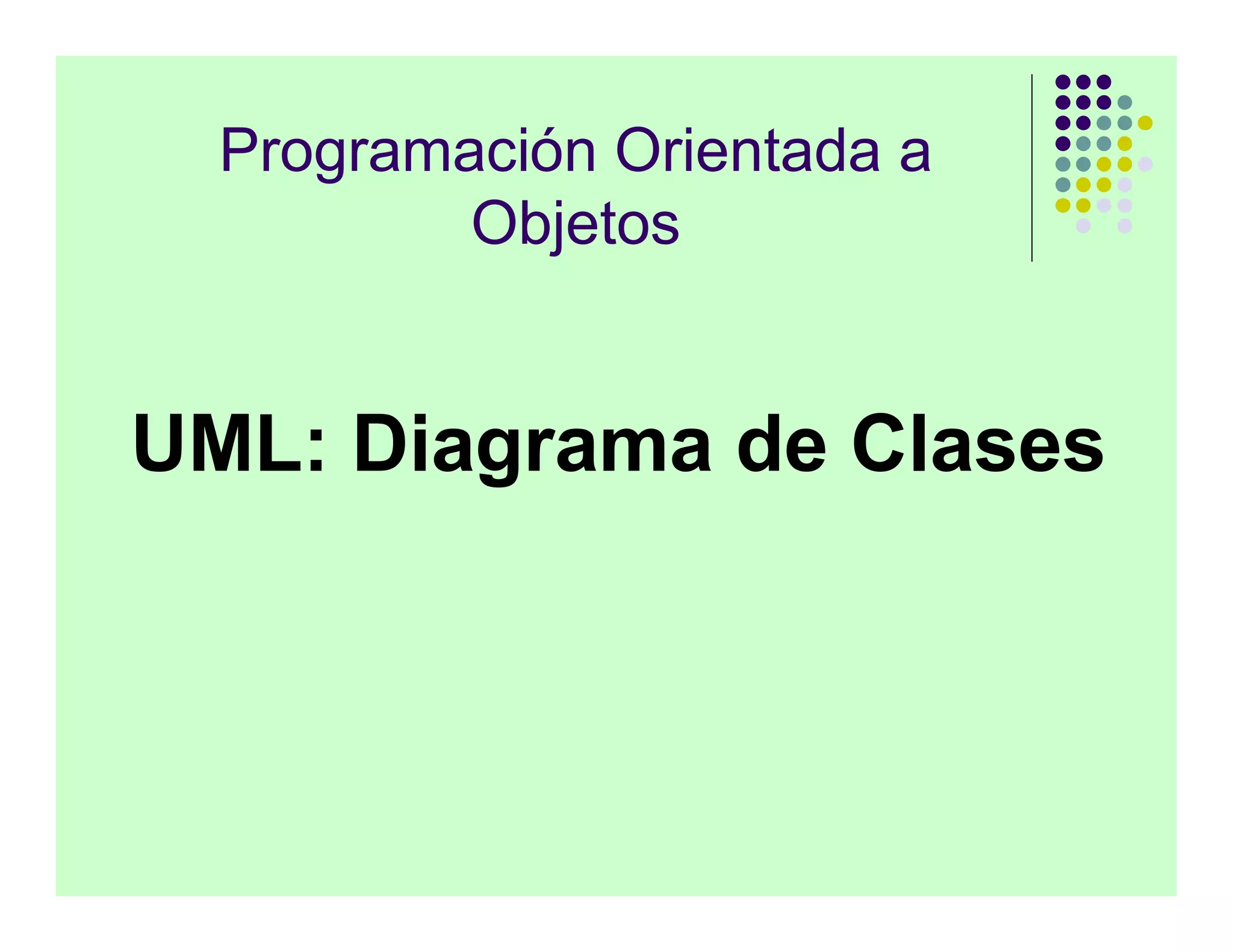Programación Orientada a
          Objetos


UML: Diagrama de Clases
 