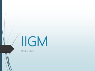 IIGM1939 – 1945
 