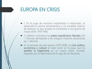 EUROPA EN CRISIS
 1. En el auge de naciones imperialistas e industriales, se
desarrolló la carrera armamentista y un comp...