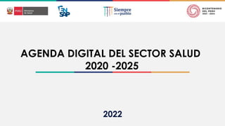 AGENDA DIGITAL DEL SECTOR SALUD
2020 -2025
 