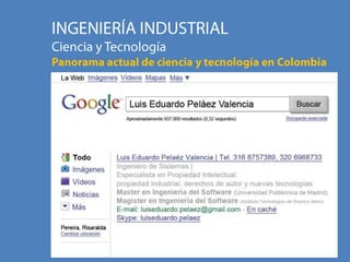 INGENIERÍA INDUSTRIAL Ciencia y Tecnología Panorama actual de ciencia y tecnología en Colombia 