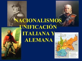 NACIONALISMOS
UNIFICACIÓN
ITALIANA Y
ALEMANA
 