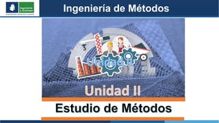 Prof. Cristela Fuentes
Ingeniería de Métodos
 