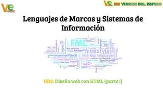 Lenguajes de Marcas y Sistemas de
Información
UD2. Diseño web con HTML (parte I)
 