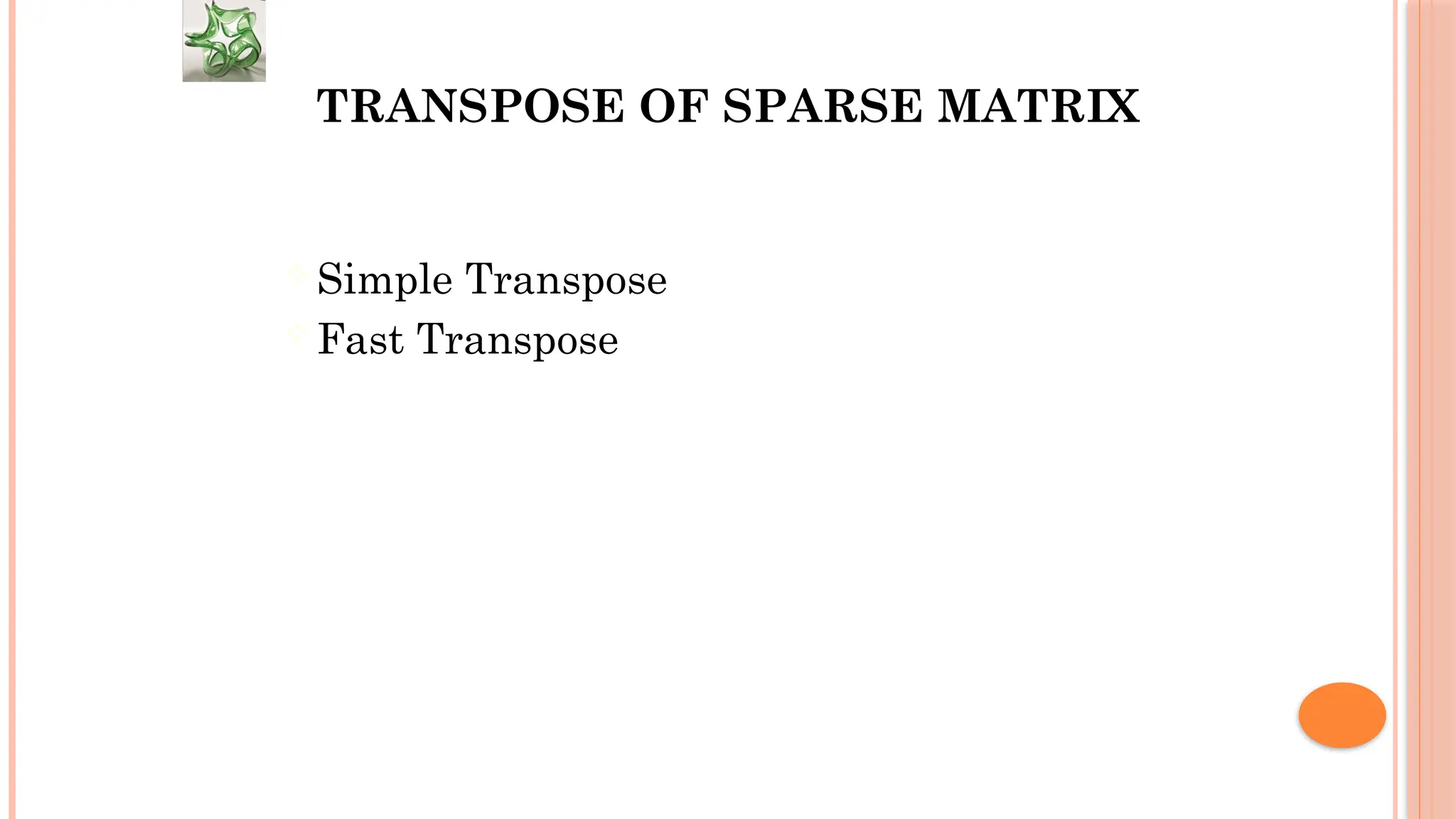 TRANSPOSE OF SPARSE MATRIX  Simple Transpose  Fast Transpose 