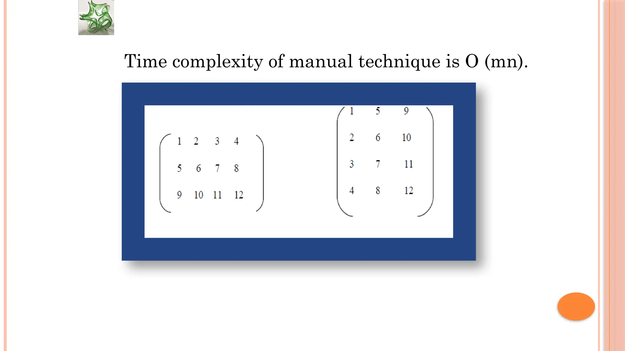 Time complexity of manual technique is O (mn). 