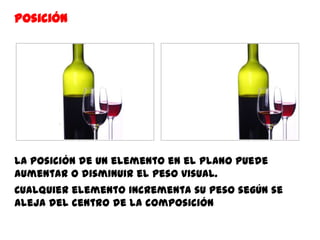 Posición




La posición de un elemento en el plano puede
aumentar o disminuir el peso visual.
Cualquier elemento incrementa su peso según se
aleja del centro de la composición
 