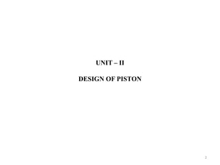 UNIT – II
DESIGN OF PISTON
2
 