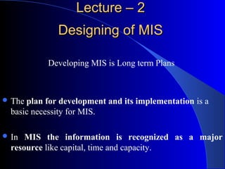 Development of MIS: Information requirement, Designing of MIS ...